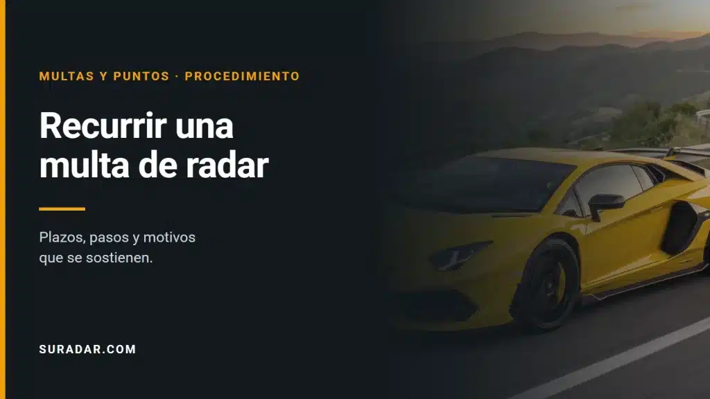 Recurrir una multa de radar: plazos, pasos y motivos que se sostienen